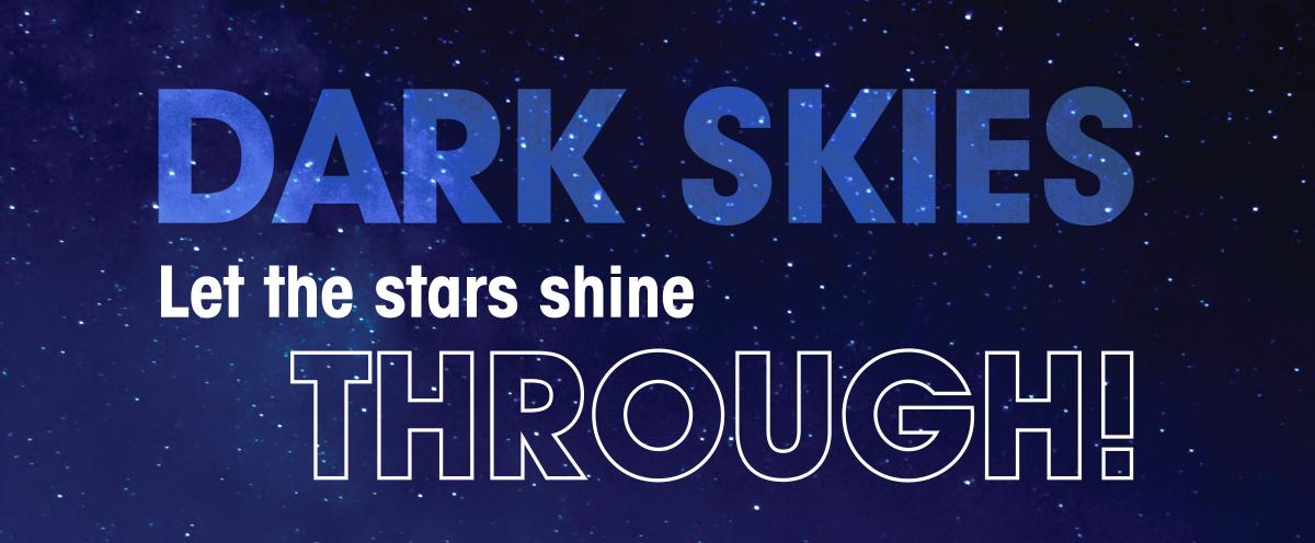Dark Skies Web banner featuring a night sky with stars that says "let the stars shine through"